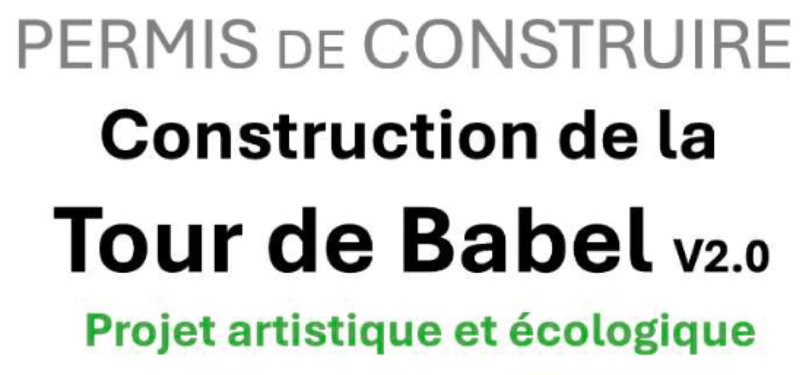 Permis de construire                       Construction de la Tour de Babel v2.0 , Projet artistique et écologique. 